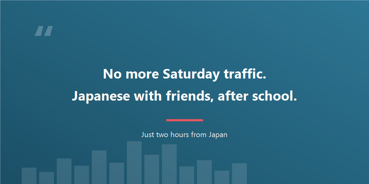 No more Saturday traffic. Japanese with friends, after school.