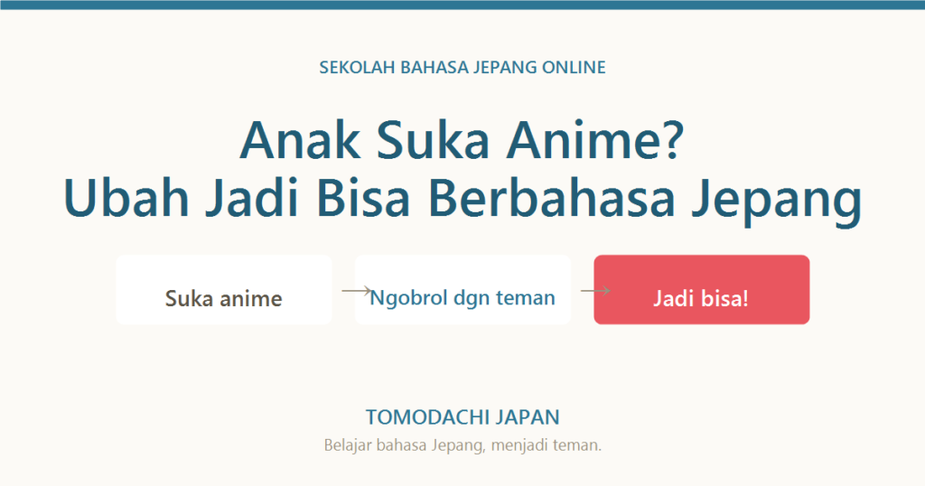 Anak suka anime, ubah jadi bisa berbahasa Jepang - TOMODACHI JAPAN