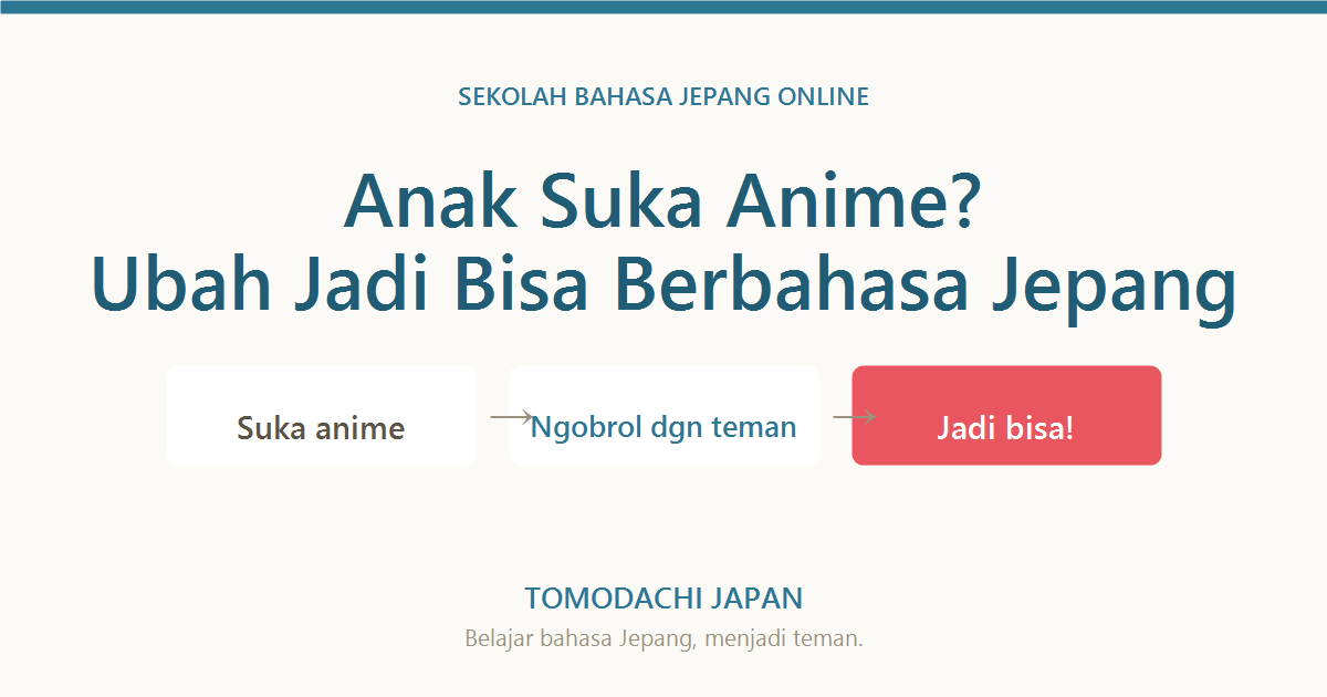 Anak suka anime, ubah jadi bisa berbahasa Jepang - TOMODACHI JAPAN