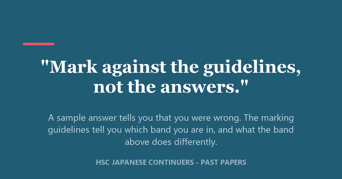Quote card reading Mark against the guidelines, not the answers — advice for using HSC Japanese Continuers past papers