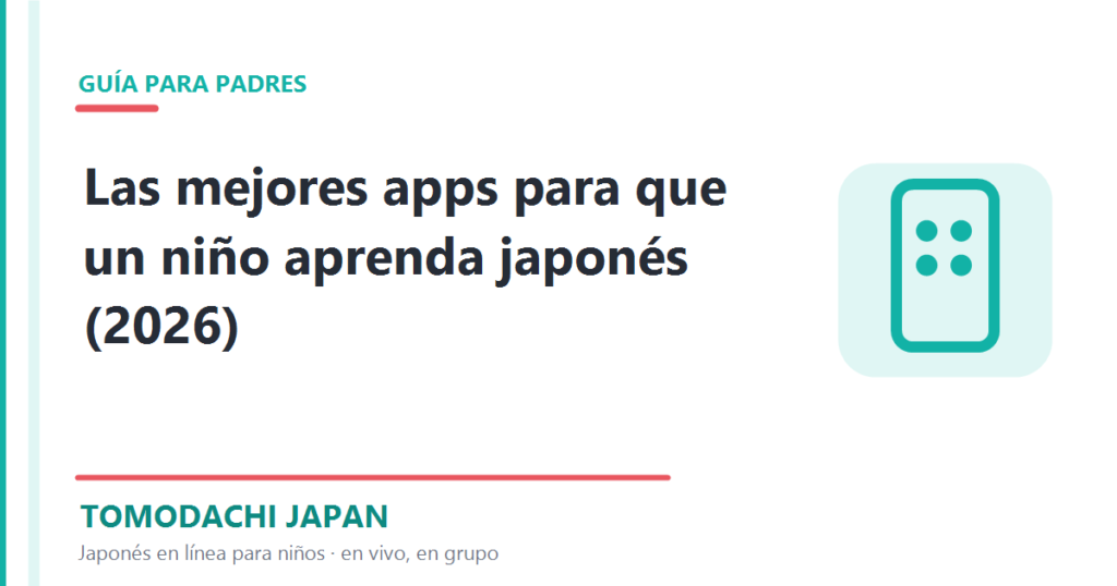 Las mejores apps para que un niﾃｱo aprenda japonﾃｩs en 2026