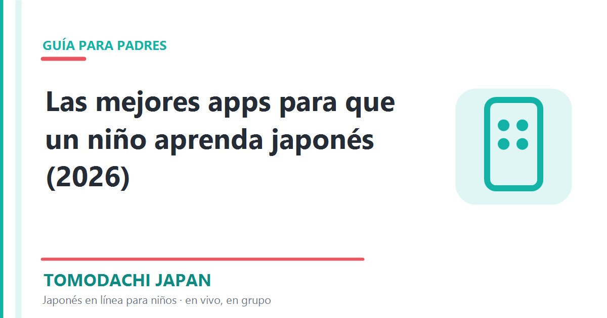 Las mejores apps para que un niﾃｱo aprenda japonﾃｩs en 2026
