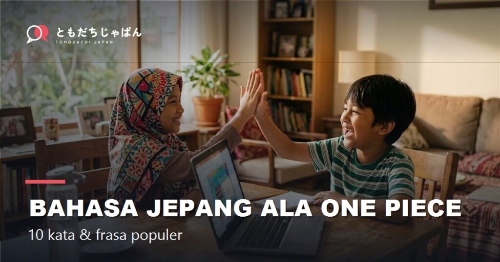 Bahasa Jepang ala One Piece - TOMODACHI JAPAN