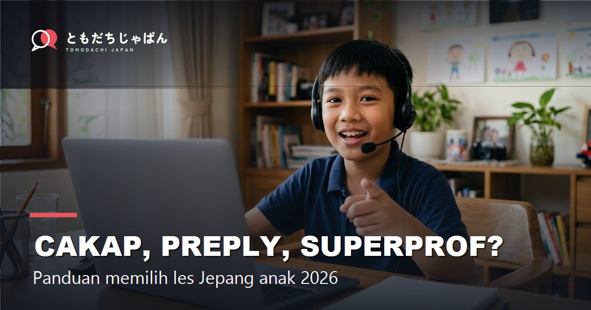 Cakap, Preply, atau Superprof? Perbandingan Tempat Les Bahasa Jepang Anak (2026)