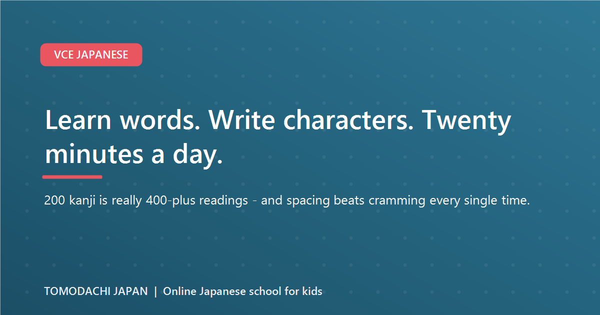 Learn words. Write characters. Twenty minutes a day.