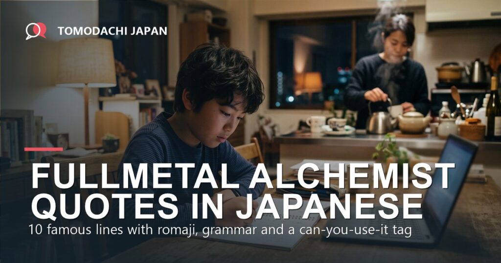 Fullmetal Alchemist quotes in Japanese - a boy studying Japanese at home
