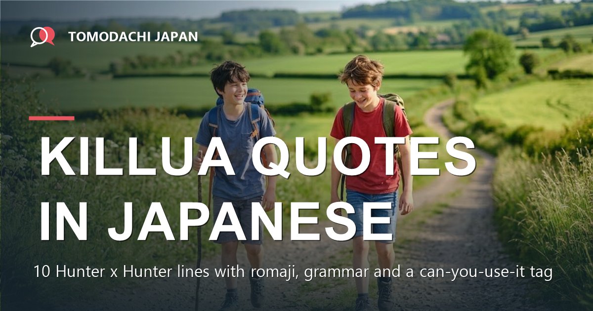 Killua quotes in Japanese - two best friends walking a country road
