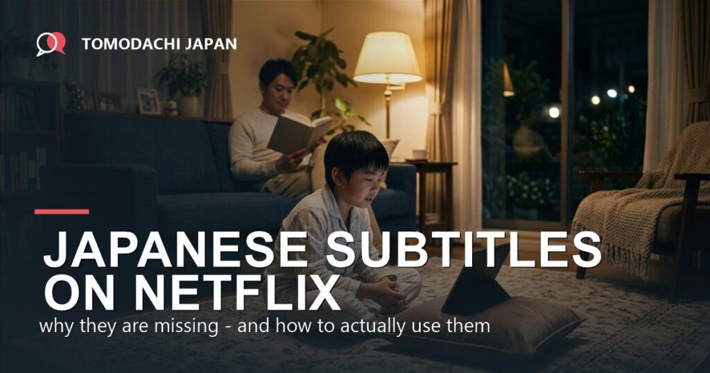 Japanese subtitles on Netflix: why they are missing and how to use them