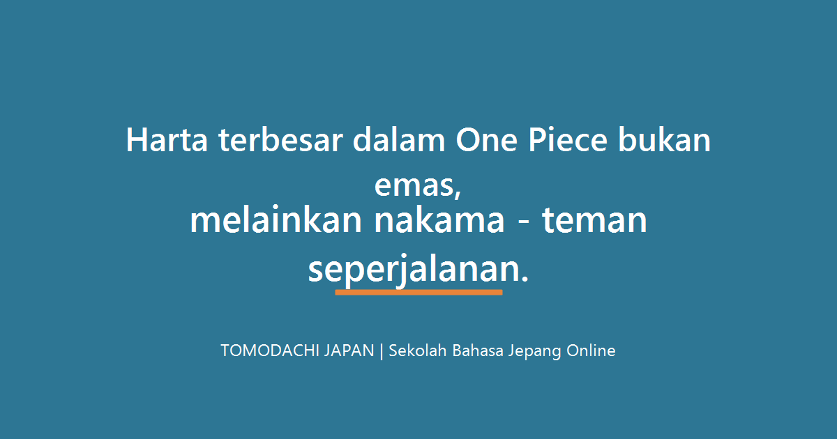 Harta terbesar dalam One Piece bukan emas melainkan nakama - teman seperjalanan - TOMODACHI JAPAN
