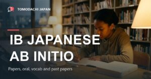 IB Japanese Ab Initio Guide: Paper 1, Paper 2, Oral, Kanji and Past Papers