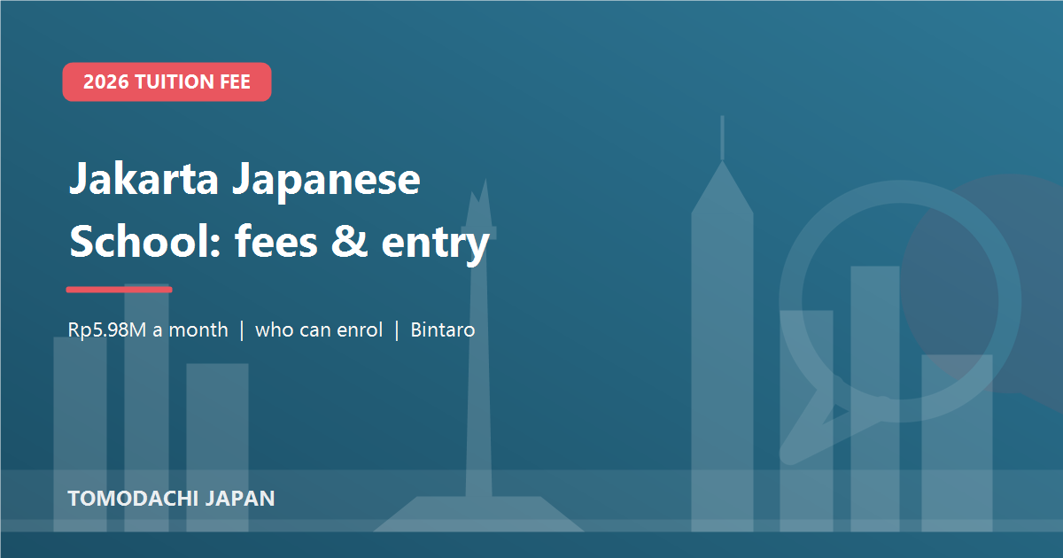 Jakarta Japanese School 2026 tuition fee and who can enrol