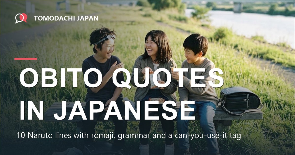 Obito quotes in Japanese - three friends laughing on a riverside bench