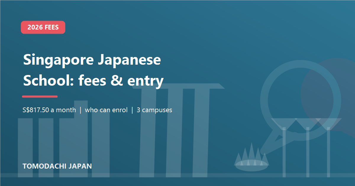 Singapore Japanese School 2026 fees and who can enrol