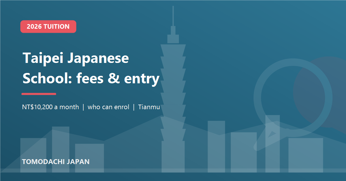 Taipei Japanese School 2026 tuition and who can enrol